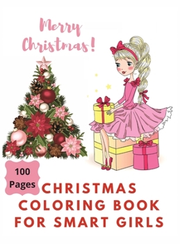 Merry Christmas Coloring Book for Smart Girls, 100 Pages