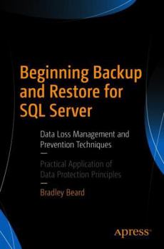 Paperback Beginning Backup and Restore for SQL Server: Data Loss Management and Prevention Techniques Book