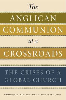 Hardcover The Anglican Communion at a Crossroads: The Crises of a Global Church Book