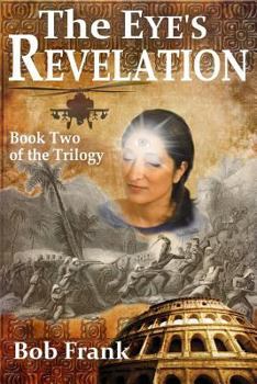 Paperback The Eye's Revelation: Book 2 of the Third Eye Trilogy Book