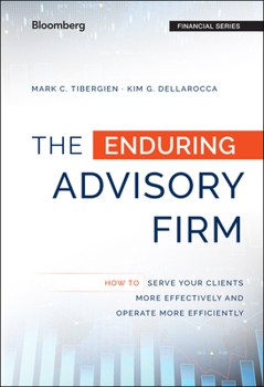 Hardcover The Enduring Advisory Firm: How to Serve Your Clients More Effectively and Operate More Efficiently Book