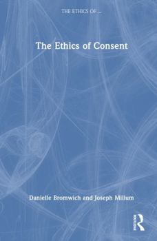 Hardcover The Ethics of Consent Book