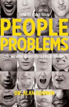 Paperback How to Solve Your People Problems: Dealing with Your Difficult Relationships Book