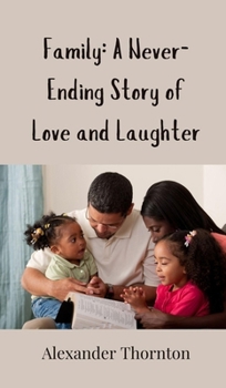 Family: A Never-Ending Story of Love and Laughter