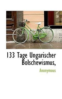 Paperback 133 Tage Ungarischer Bolschewismus, [German] Book