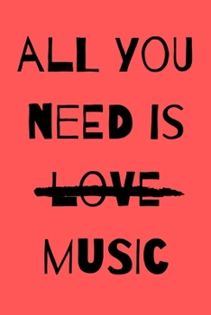 Paperback All you need is music: novelty notebook for musicians 6"x9" Book
