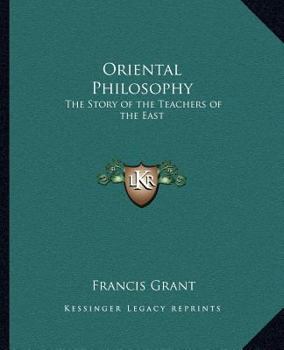 Oriental Philosophy: The Story of the Teachers of the East