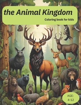 the Animal Kingdom: Coloring Book for Kids 50+ Super Fun and Easy Designs with Sloths , Bears, Horses , Dogs, Cats, and More