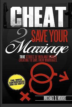 Paperback Cheat 2 Save Your Marriage: True Stories of Spouses Cheating To Save Their Marriage Book