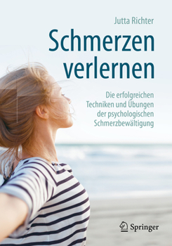 Paperback Schmerzen Verlernen: Die Erfolgreichen Techniken Und Übungen Der Psychologischen Schmerzbewältigung [German] Book