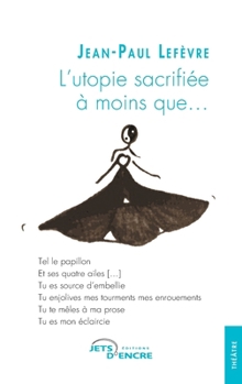 L'utopie sacrifiée à moins que… (French Edition)