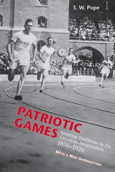 Paperback Patriotic Games: Sporting Tradition in the American Imagination, 1876-1926 Book
