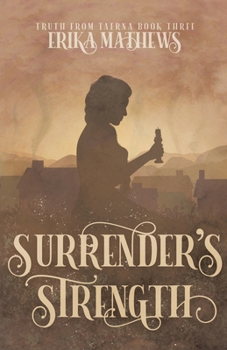 Surrender's Strength - Book #3 of the Truth from Taerna