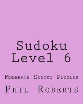 Paperback Sudoku Level 6: Moderate Sudoku Puzzles Book