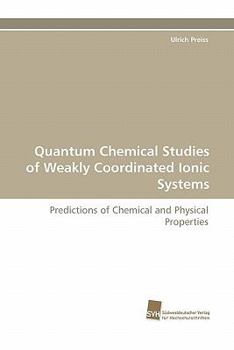 Paperback Quantum Chemical Studies of Weakly Coordinated Ionic Systems Book