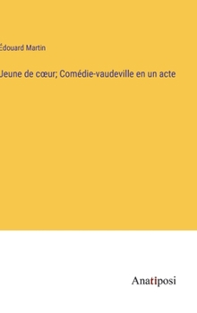 Jeune de coeur; Comédie-vaudeville en un acte