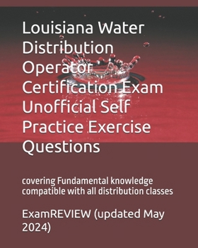 Paperback Louisiana Water Distribution Operator Certification Exam Unofficial Self Practice Exercise Questions: covering Fundamental knowledge compatible with a Book