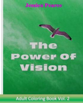 Paperback The Power of Vision Coloring Patterns!: 25 Challenging Coloring Patterns for you as you engage your power of vision to visualize the patterns' objecti Book