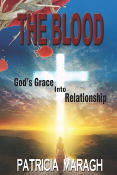 Paperback The Blood: God's Grace Into Relationship Book