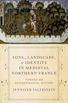 Hardcover Song, Landscape, and Identity in Medieval Northern France: Toward an Environmental History Book