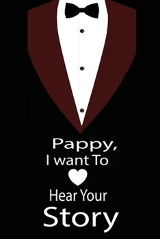 Paperback pappy, I want to hear your story: A guided journal to tell me your memories, keepsake questions.This is a great gift to Dad, grandpa, granddad, father Book