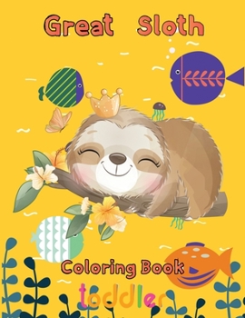 Paperback Great Sloth Coloring book toddler: 8.5''x11''/sloth coloring book