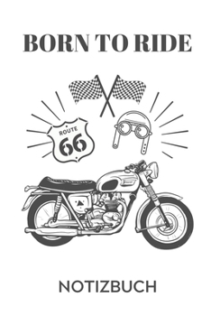 BORN TO RIDE NOTIZBUCH: A4 Notizbuch KARIERT für Motorradliebhaber | für Männer und Jungs | Eintragbuch für Lieblings Motorradstrecken | Motorbiker | Biker | Streckenplaner (German Edition)