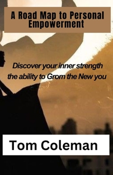 Paperback Road Map to Personal Empowerment: Discover your inner strength the ability to Grom the New you Book