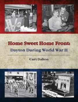 Paperback Home Sweet Home Front: Dayton During World War II Book