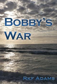 Paperback Bobby's War: Jus Bellum Justum: No rules of combat exist between culturally dissimilar enemies Book