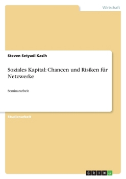 Paperback Soziales Kapital: Chancen und Risiken für Netzwerke: Seminararbeit [German] Book
