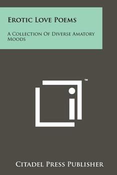 Paperback Erotic Love Poems: A Collection Of Diverse Amatory Moods Book