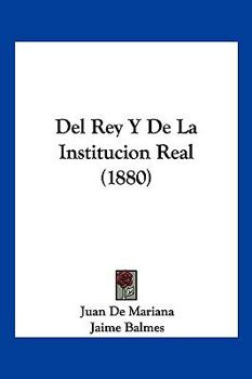 Paperback del Rey y de La Institucion Real (1880) [Spanish] Book