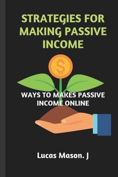 Paperback Strategies for Making Passive Income: Ways to Make Passive Income Online Book