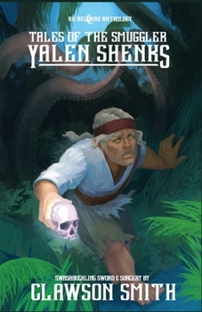 Paperback Tales of The Smuggler Yalen Shenks: An Aelorad Anthology Book