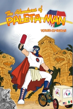 The Adventures of Paleta Man: Tower of Skulls