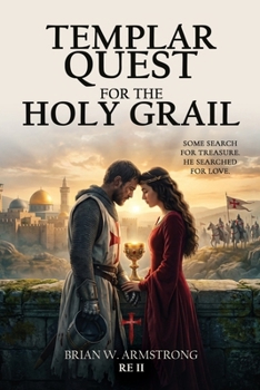 Paperback Templar Quest For The Holy Grail: - LOVE AND THE 3RD CRUSADE - Book