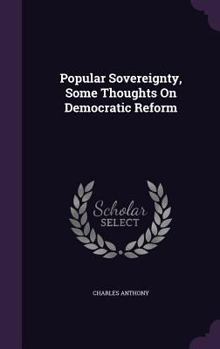 Hardcover Popular Sovereignty, Some Thoughts On Democratic Reform Book