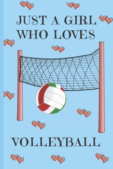 Paperback Just A Girl Who Loves Volleyball: Volleyball Gifts: Cute Novelty Notebook Gift: Lined Paper Paperback Journal Book