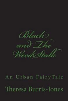 Black and the WeedStalk : A Hood FairyTale