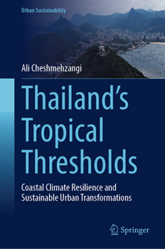 Thailand's Tropical Thresholds: Coastal Climate Resilience and Sustainable Urban Transformations (Urban Sustainability)