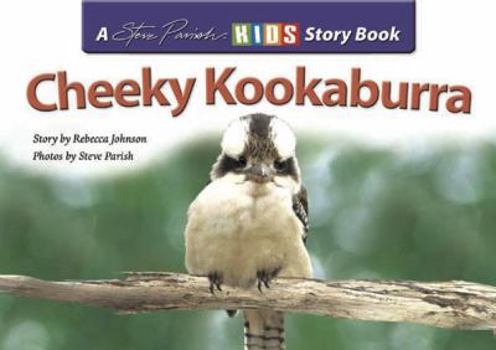 Cheeky Kookaburra - Book  of the Steve Parish Kids Story Books