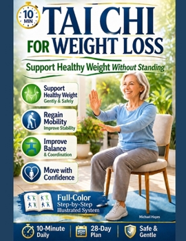 Tai chi for Weight Loss: Support Healthy Weight Management with Chair Tai Chi to Improve Balance & Move with Confidence - 10-Minute Daily Chair Workouts and a Safe 28-Day Plan for Seniors over 60