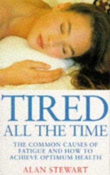 Paperback Tired All the Time: The Common Causes of Fatigue & How to Achieve Book