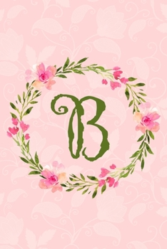 Paperback B: Monogram Initial A Notebook Journal for Women and Girls, Pink Floral 6 x 9, 110 Pages Book