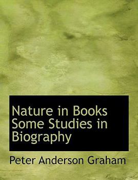 Nature in Books Some Studies in Biography
