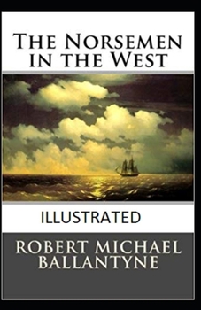 Paperback The Norsemen in the West Illustrated Book