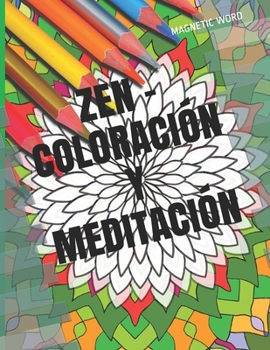 Paperback Zen - Coloración Y Meditación: El libro de colorear para adultos, para lápices de colores, contiene 50 grandes diseños de mandalas para colorear y me [Spanish] Book