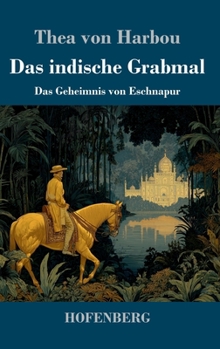 Hardcover Das indische Grabmal: Das Geheimnis von Eschnapur [German] Book