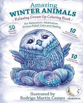 Paperback RELAXING Grown Up Coloring Book: AMAZING WINTER ANIMALS - For RELAXATION, MEDITATION, STRESS RELIEF, CALM and HEALING Book